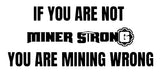 "If You're Not Miner Strong, You're Mining Wrong" Decal